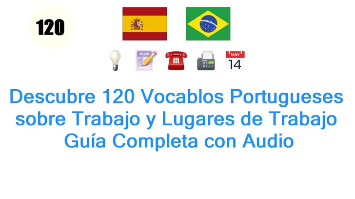 Descubre 120 Vocablos Portugueses sobre Trabajo y Lugares de Trabajo: Guía Completa con Audio